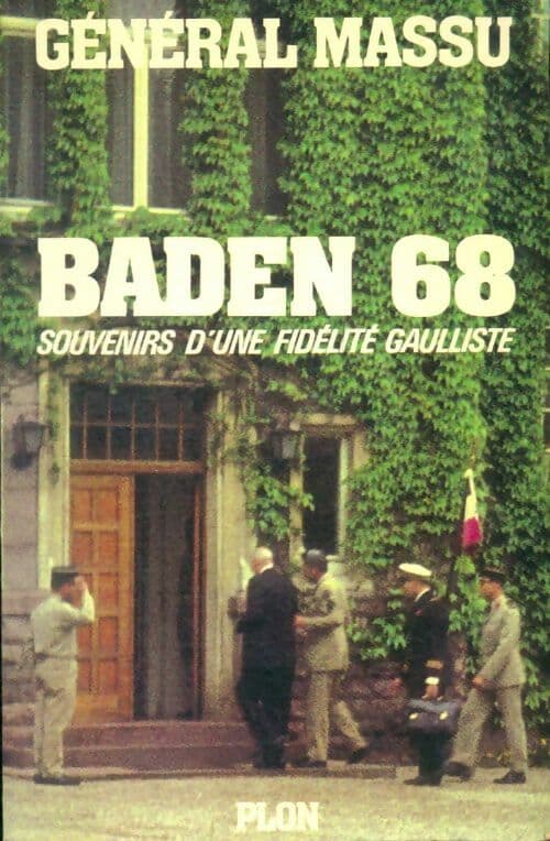 Baden 68. Souvenirs d'une fidélité gaulliste - Jacques Massu