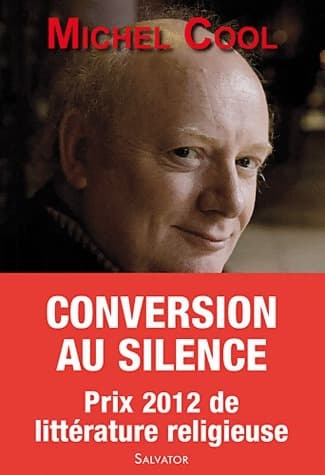 Conversion au silence. Itinéraire spirituel d'un journaliste - Michel Cool